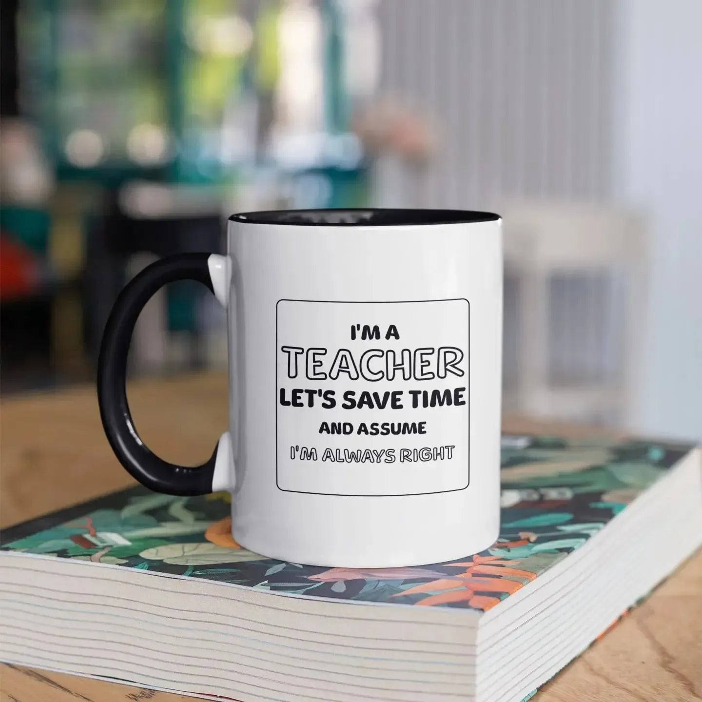 funny-teacher-I'm-right-quote-mug